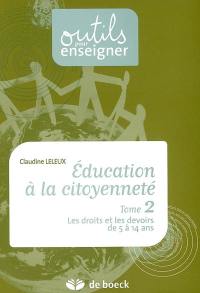 Education à la citoyenneté. Vol. 2. Les droits et les devoirs de 5 à 14 ans