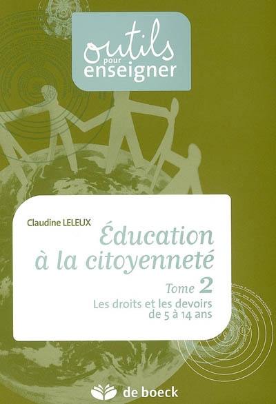 Education à la citoyenneté. Vol. 2. Les droits et les devoirs de 5 à 14 ans