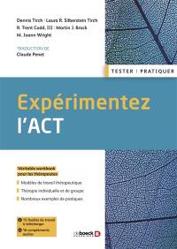 Expérimentez l'ACT : véritable workbook pour les thérapeutes : modèles de travail thérapeutique, thérapie individuelle et de groupe, nombreux exemples de pratiques