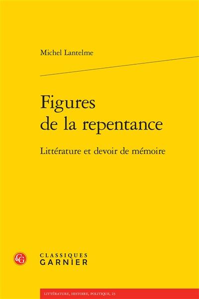 Figures de la repentance : littérature et devoir de mémoire