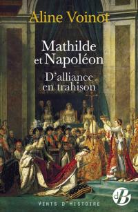 Mathilde et Napoléon, d'alliance en trahison