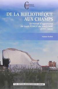 De la bibliothèque aux champs : le travail d'agronome de Louis Poirot de Valcourt (1771-1855)