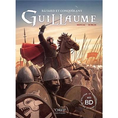 Guillaume : bâtard et conquérant