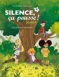 Silence, ça pousse ! Junior. Vol. 1. Les arbres fantômes