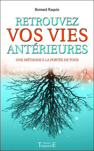 Retrouvez vos vies antérieures : une méthode à la portée de tous