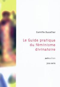 Le guide pratique du féminisme divinatoire