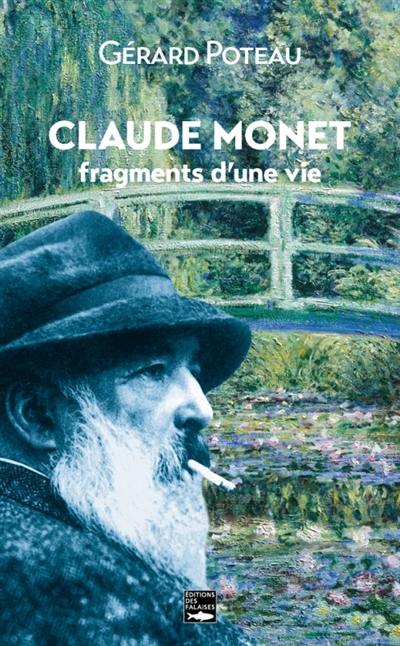 Claude Monet : fragments d'une vie