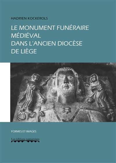 Le monument funéraire médiéval dans l'ancien diocèse de Liège