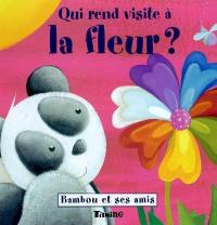 Bambou et ses amis. Vol. 2004. Qui rend visite à la fleur ?