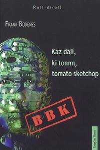 Kaz dall, ki tomm, tomato sketchop