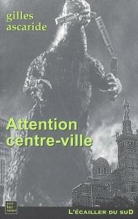 Attention centre-ville : fantaisie satiridéconnante en XIII chants