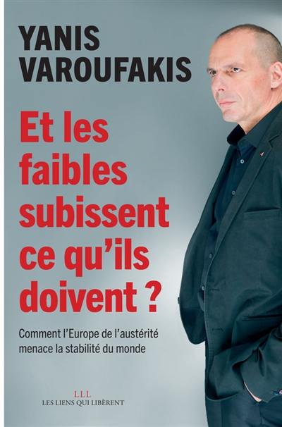 Et les faibles subissent ce qu'ils doivent ? : comment l'Europe de l'austérité menace la stabilité du monde