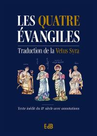 Les quatre Evangiles : traduction de la Vetus Syra : texte inédit du IIe siècle avec annotations