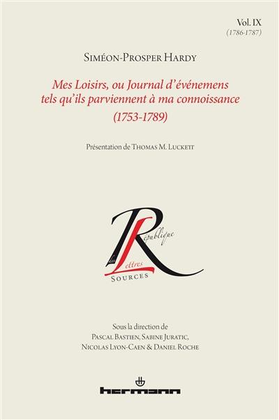 Mes loisirs, ou Journal d'événemens tels qu'ils parviennent à ma connoissance : 1753-1789. Vol. 9. 1786-1787