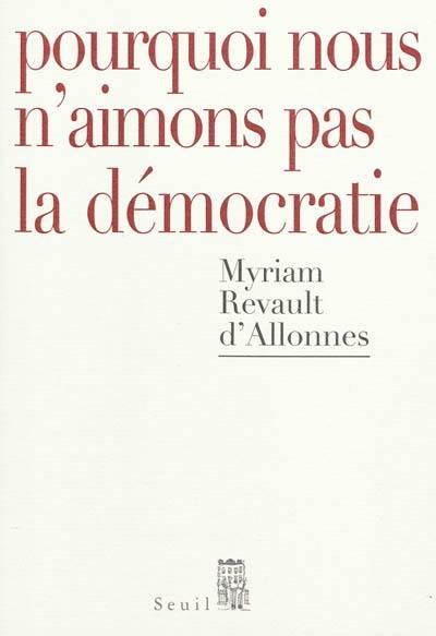 Pourquoi nous n'aimons pas la démocratie