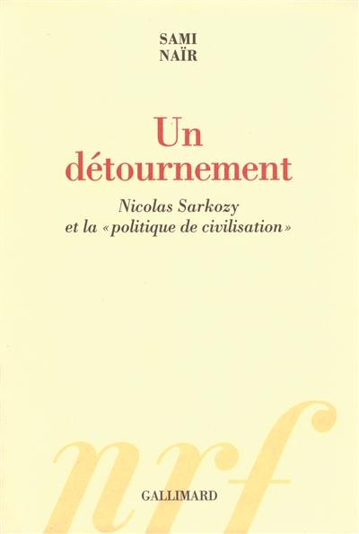 Un détournement : Nicolas Sarkozy et la politique de civilisation