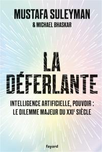 La déferlante : intelligence artificielle, pouvoir : le dilemme majeur du XXIe siècle