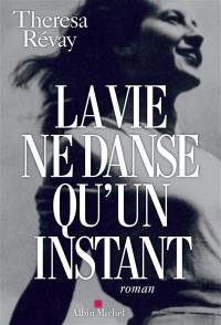 La vie ne danse qu'un instant