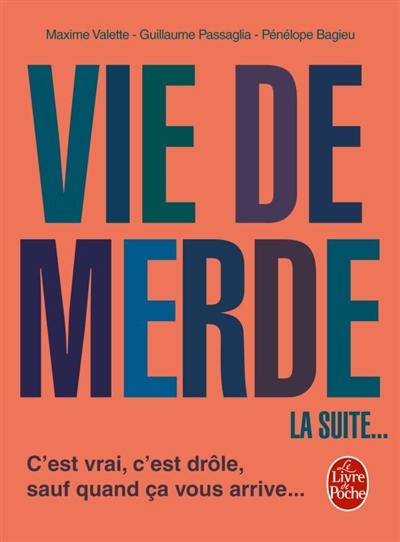 Vie de merde. La suite