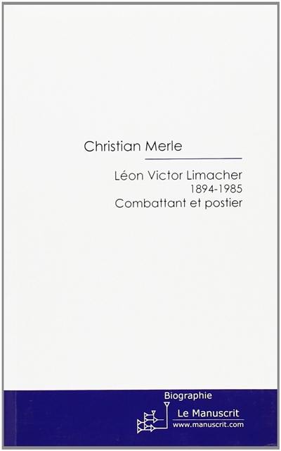 Léon Victor Limacher (1894-1986) : combattant et postier