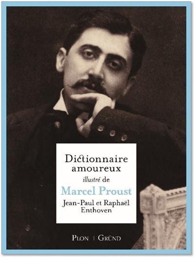 Dictionnaire amoureux illustré de Marcel Proust