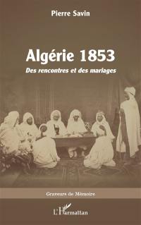 Algérie 1853 : des rencontres et des mariages