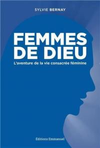 Femmes de Dieu : l'aventure de la vie consacrée féminine