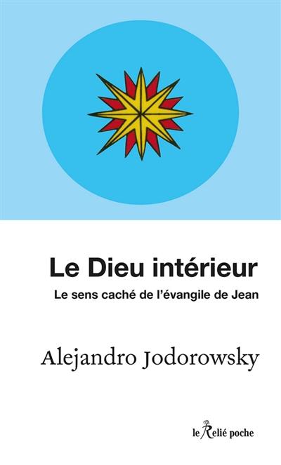 Un Evangile pour guérir. Vol. 2. Le Dieu intérieur : le sens caché de l'Evangile de Jean