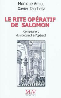 Le rite opératif de Salomon. Compagnon, du spéculatif à l'opératif