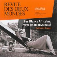 Revue des deux mondes, hors série. Les Blancs africains, voyage au pays natal