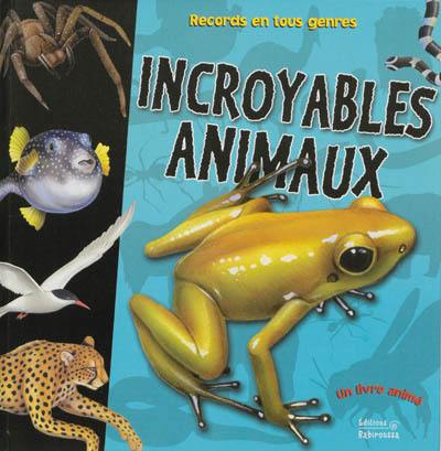 Incroyables animaux : records en tous genres