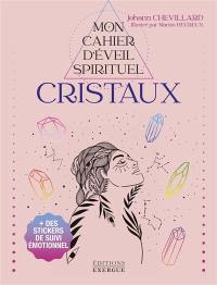 Mon cahier d'éveil spirituel. Cristaux