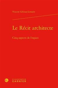 Le récit architecte : cinq aspects de l'espace