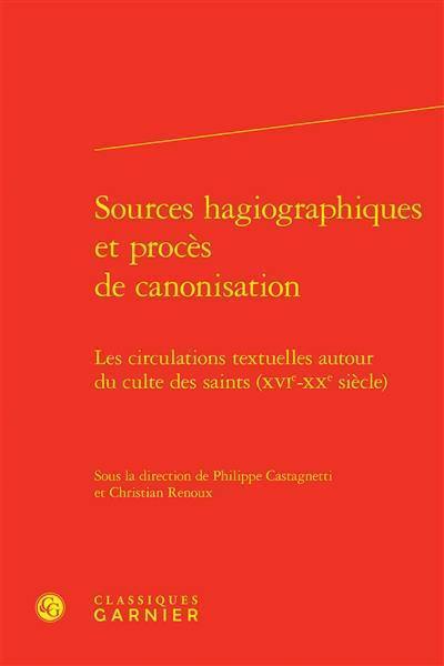 Sources hagiographiques et procès de canonisation : les circulations textuelles autour du culte des saints (XVIe-XXe siècle)