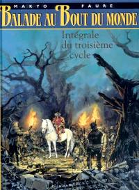 Balade au bout du monde : intégrale du troisième cycle. Vol. 3