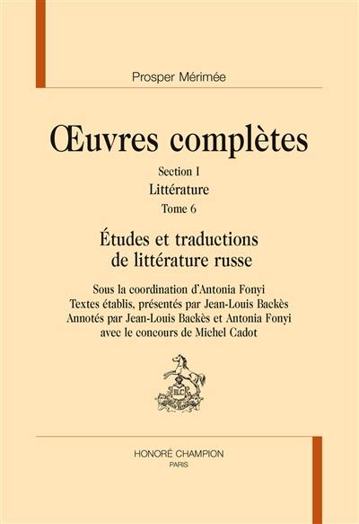 Oeuvres complètes. Vol. 1. Littérature. Vol. 6. Etudes et traductions de littérature russe