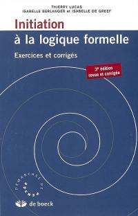 Initiation à la logique formelle : exercices et corrigés