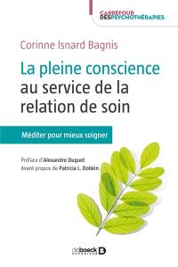 La pleine conscience au service de la relation de soin : méditer pour mieux soigner