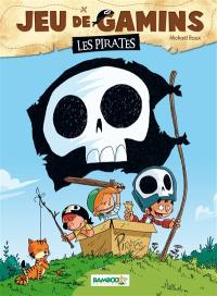 Jeu de gamins. Vol. 1. Les pirates