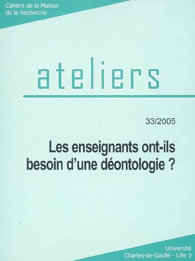 Ateliers, n° 33. Les enseignants ont-ils besoin d'une déontologie ?