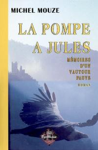 La pompe à Jules : mémoires d'un vautour fauve