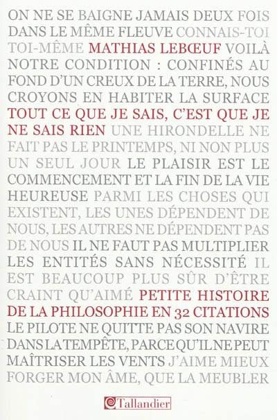 Tout ce que je sais, c'est que je ne sais rien : petite histoire de la philosophie en 32 citations