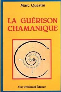 La Guérison chamanique : visions et perceptions du monde surnaturel