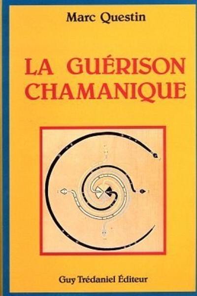 La Guérison chamanique : visions et perceptions du monde surnaturel