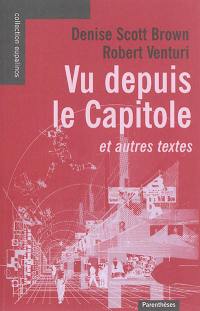 Vu depuis le Capitole : et autres textes