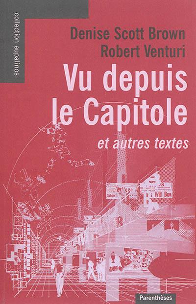 Vu depuis le Capitole : et autres textes