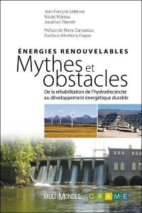 Energies renouvelables : mythes et obstacles : de la réhabilitation de l'hydroélectricité au développement énergétique durable