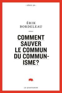 Comment sauver le commun du communisme? : essai