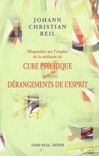 Rhapsodies sur l'emploi de la méthode de cure psychique dans les dérangements de l'esprit