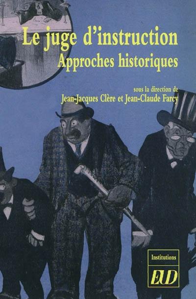 Le juge d'instruction : approches historiques